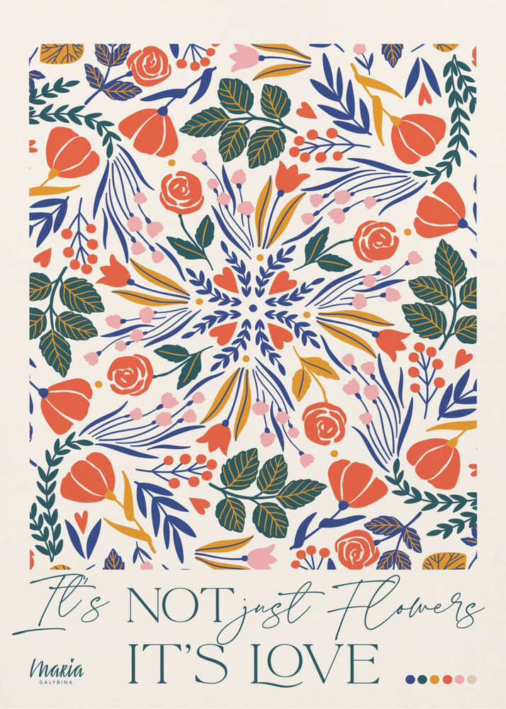 Floral pattern its not just flowers variant poster with a graphic floral pattern of orange blue and pink flowers with text
