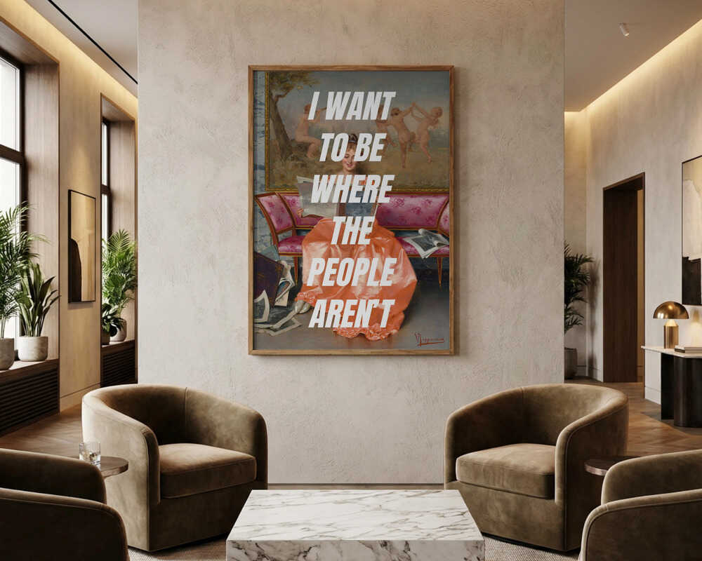 I want to be where the people arent Poster