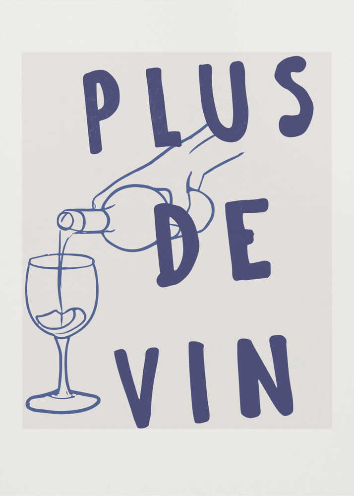 Plus de vin poster with a blue graphic of a hand pouring wine into a glass labeled Plus de Vin